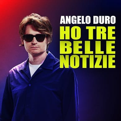 Angelo Duro - Ho tre belle notizie